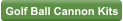 Golf Ball Cannon Kits